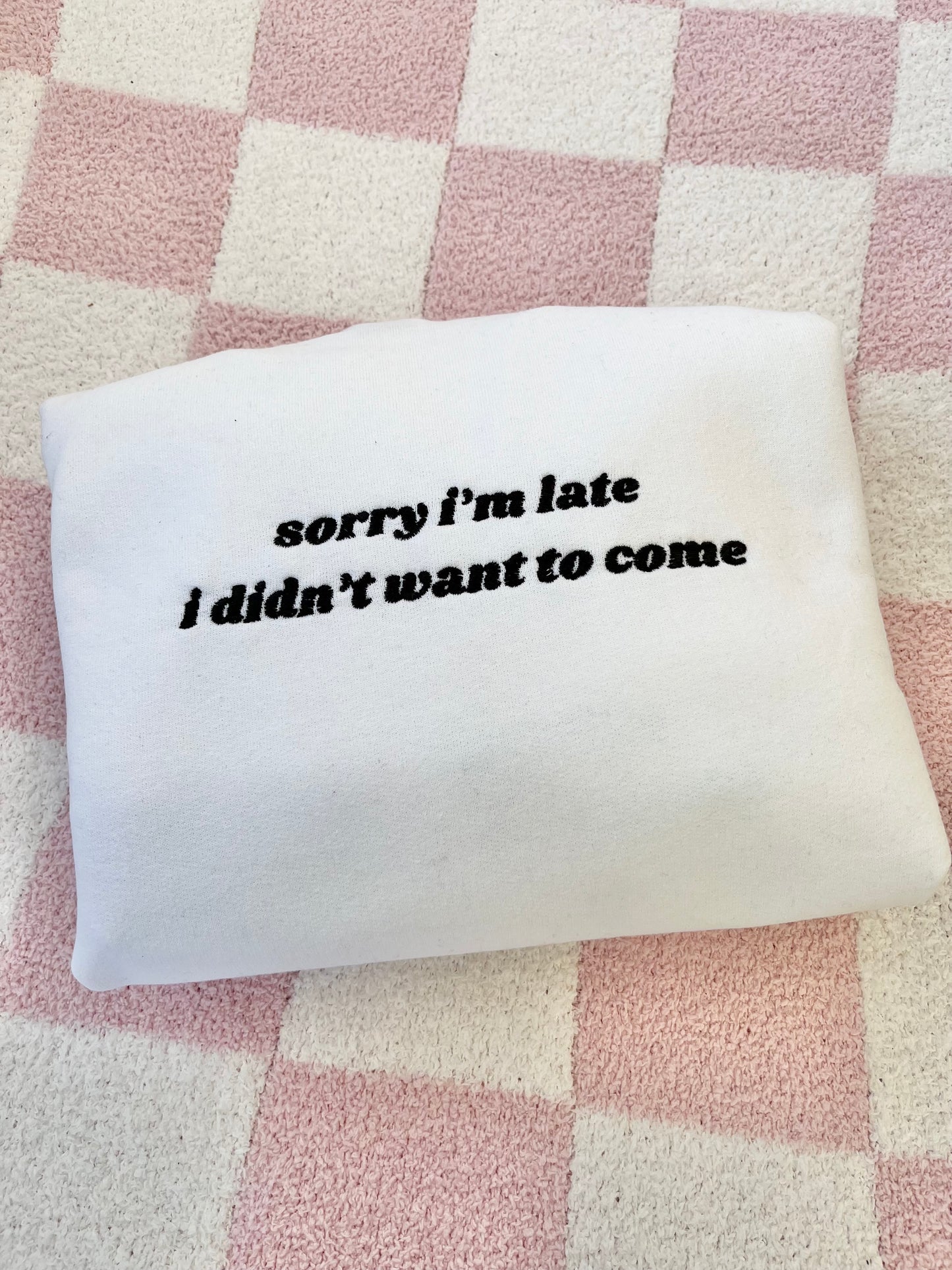 Sorry I'm late sweatshirt