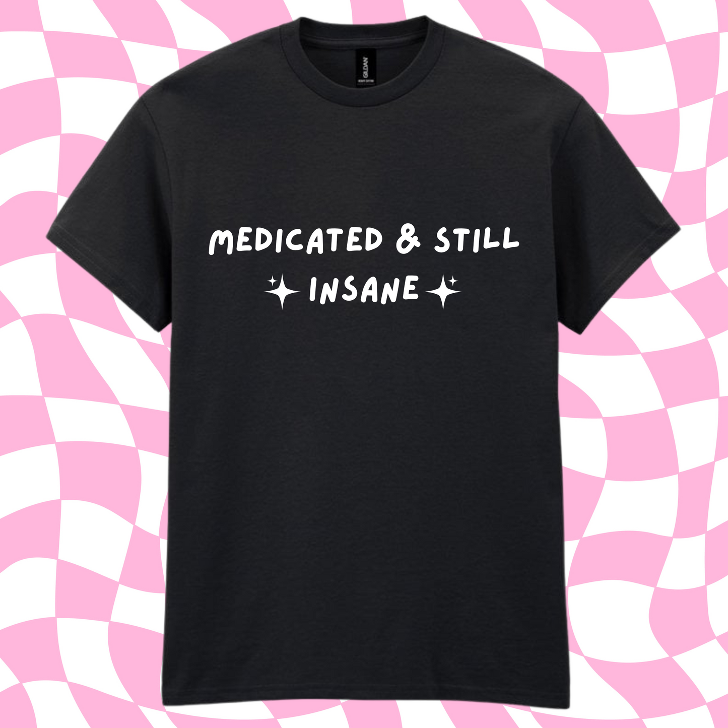 Medicated & still insane graphic t-shirt