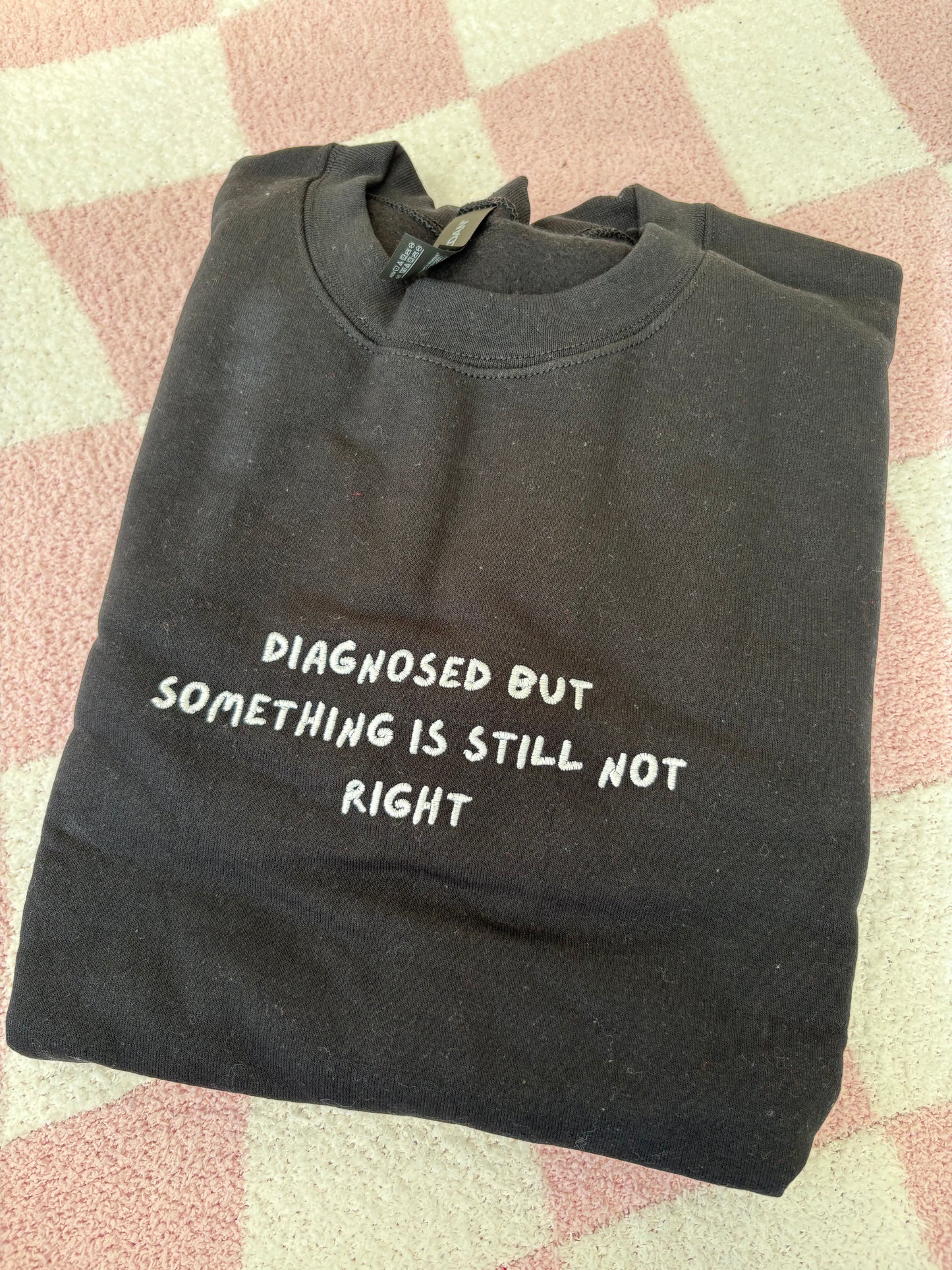 Ready to ship - Medium Diagnosed sweatshirt