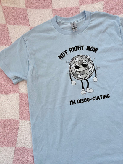 Not right now I'm Disco-ciating T-shirt