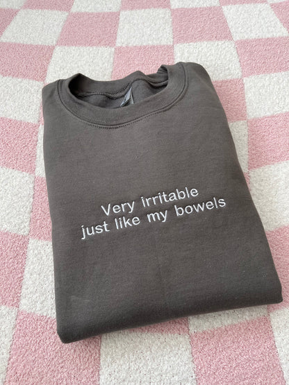 Very irritable just like my bowels sweatshirt