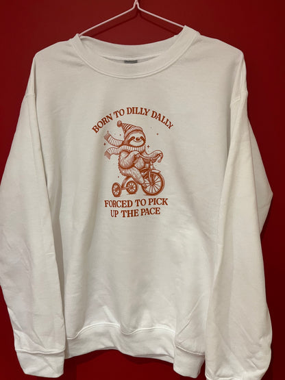 Born to Dilly Dally sweatshirt