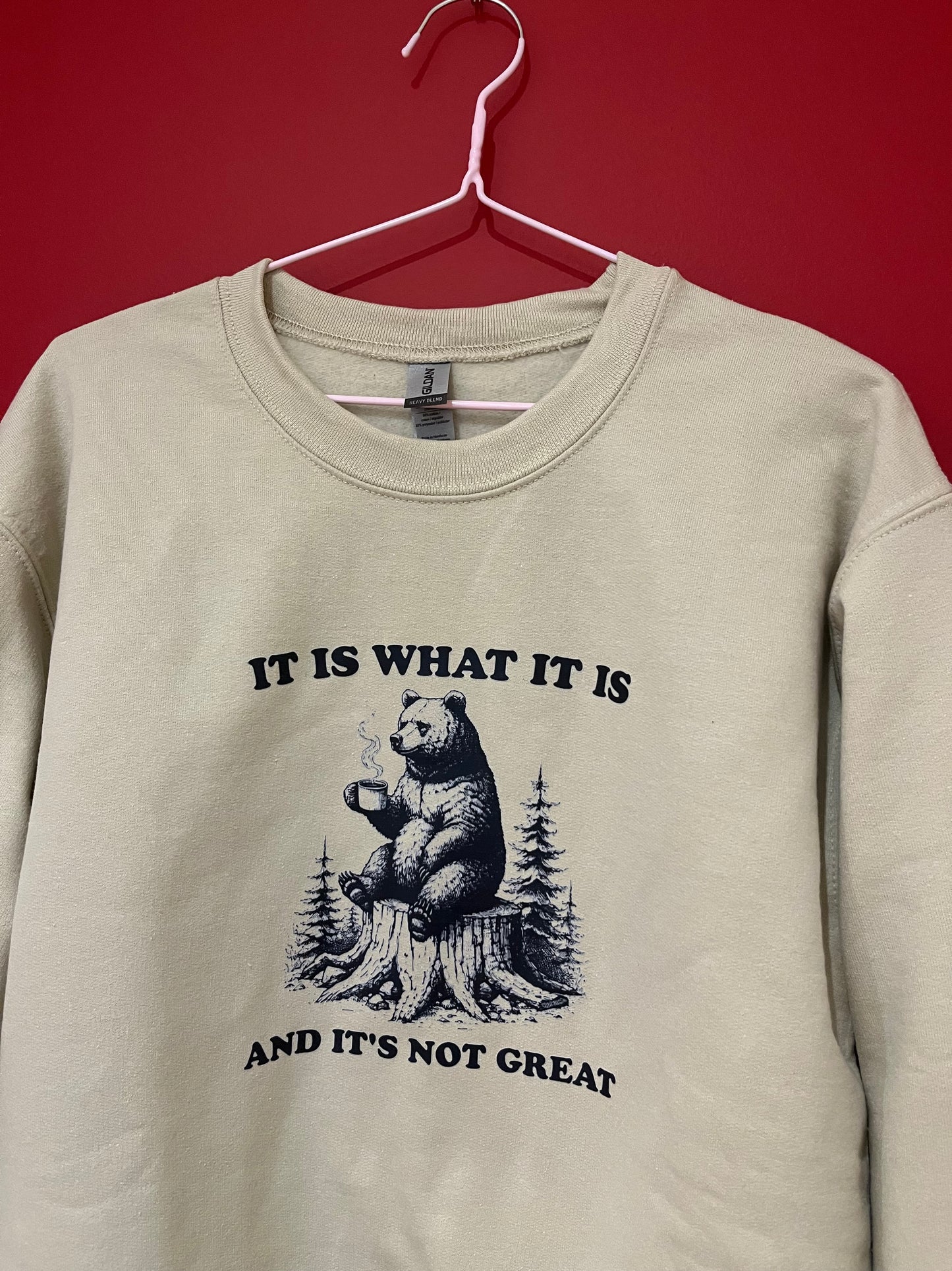 It is what it is sweatshirt