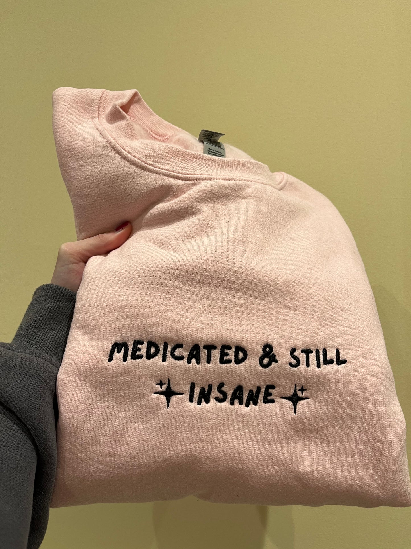 Medicated & still insane sweatshirt