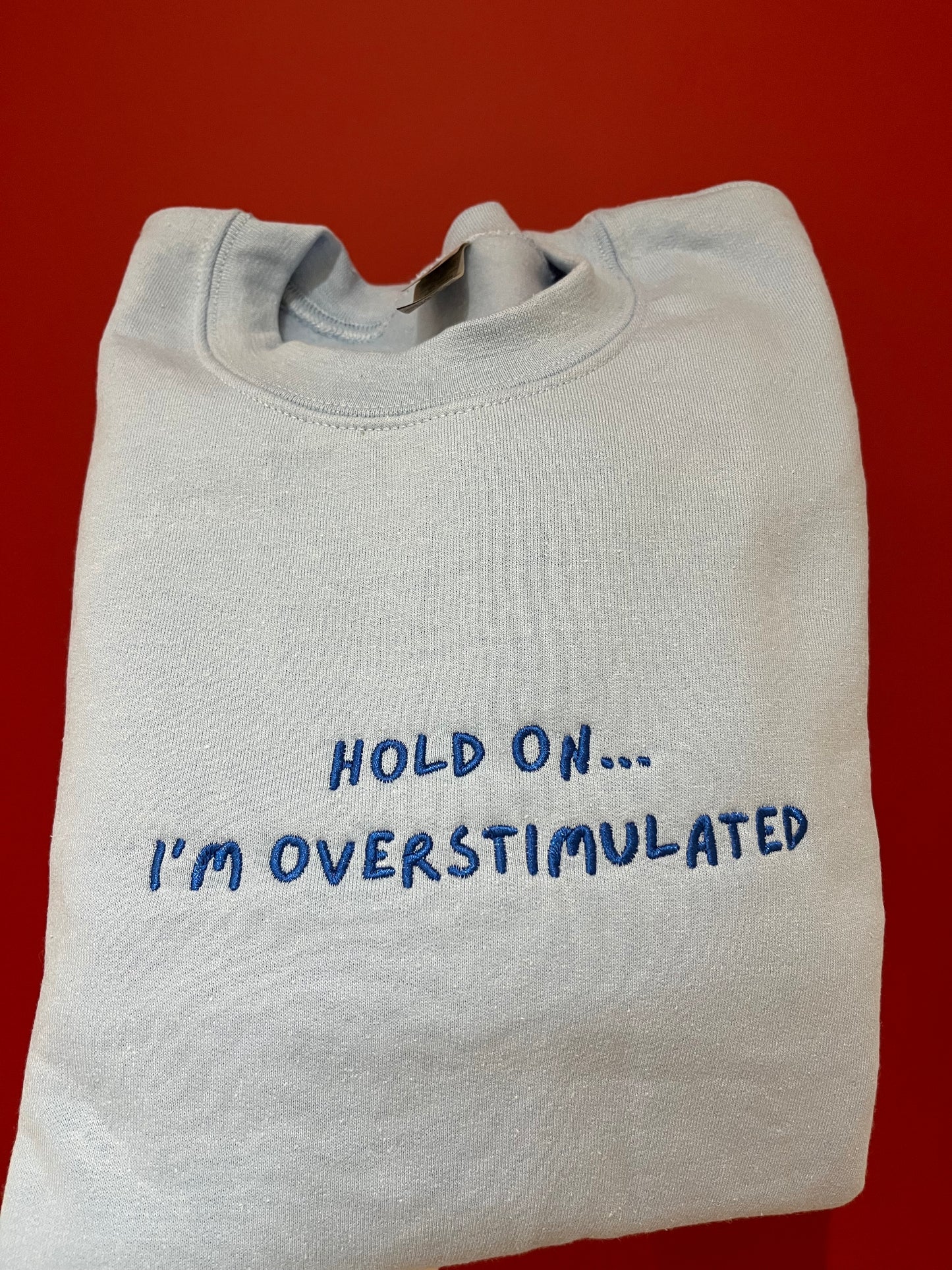 Overstimulated sweatshirt