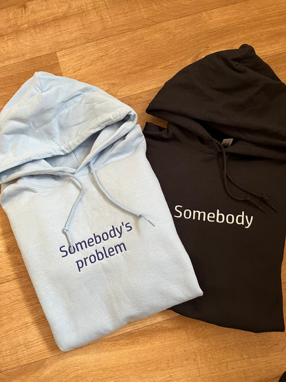 Hoodie Somebody's problem