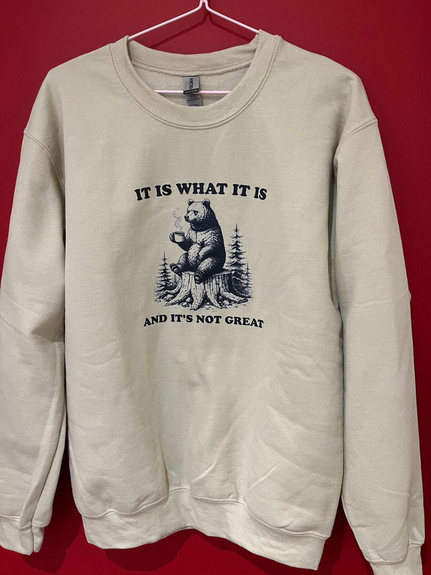 It is what it is sweatshirt