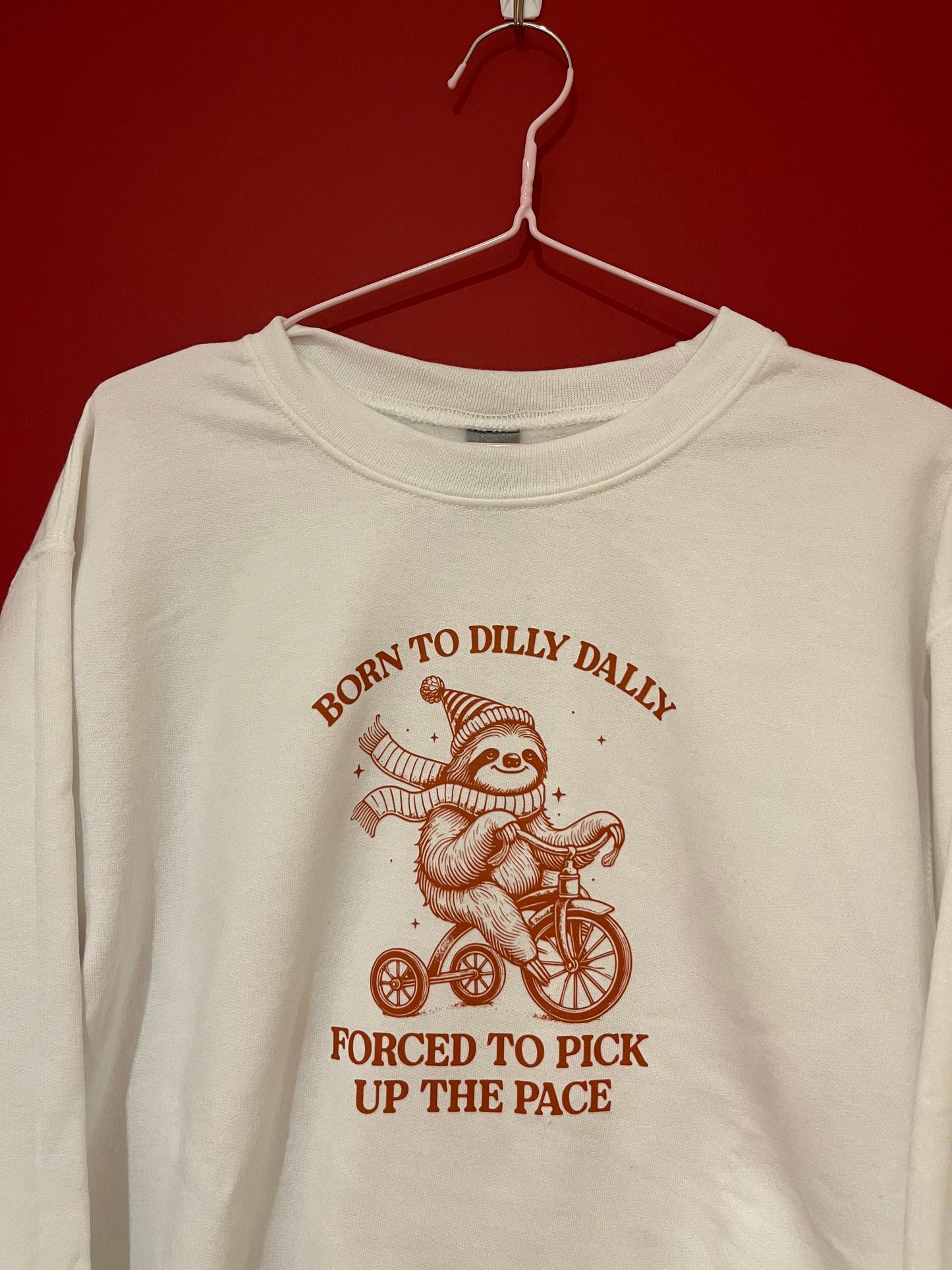 Born to Dilly Dally sweatshirt