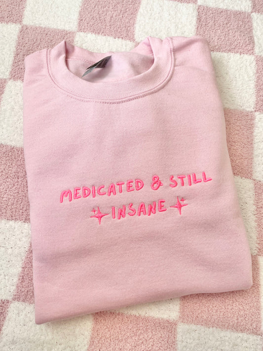 Medicated & still insane sweatshirt