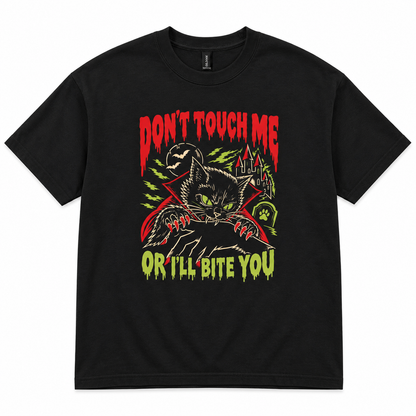 Don't touch me or I'll bite you T-shirt