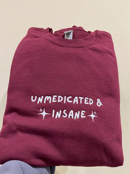 Unmedicated & insane
