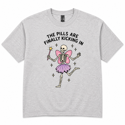 The pills are finally kicking in T-shirt