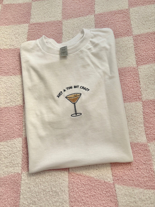 Just a Tini bit crazy T-shirt