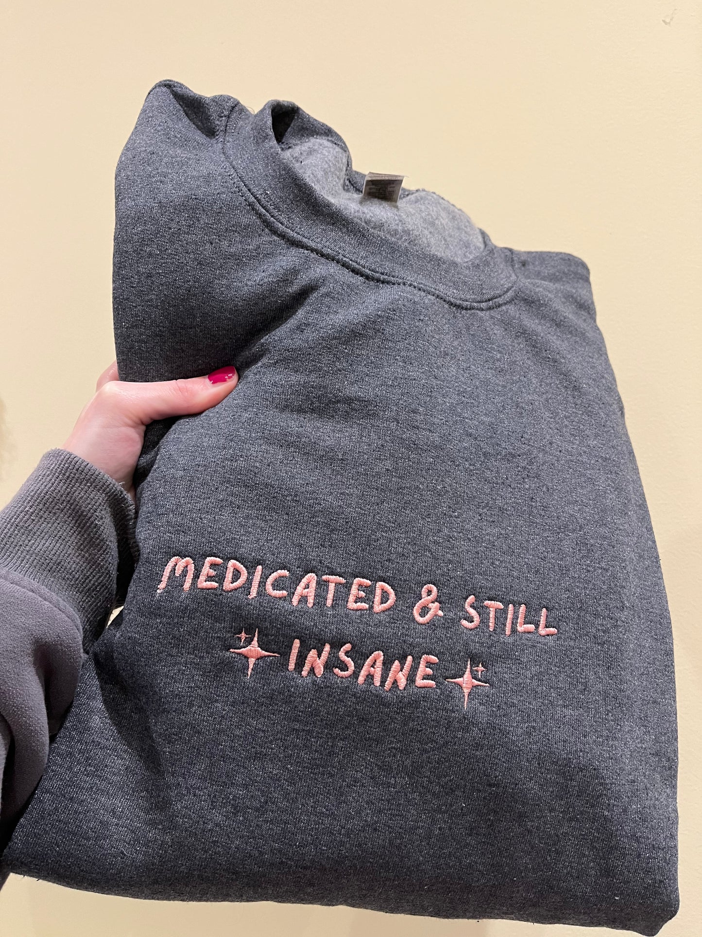 Medicated & still insane sweatshirt