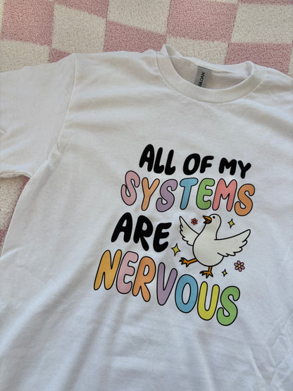 All my systems are nervous T-shirt