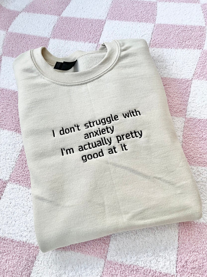 I'm pretty good at anxiety sweatshirt
