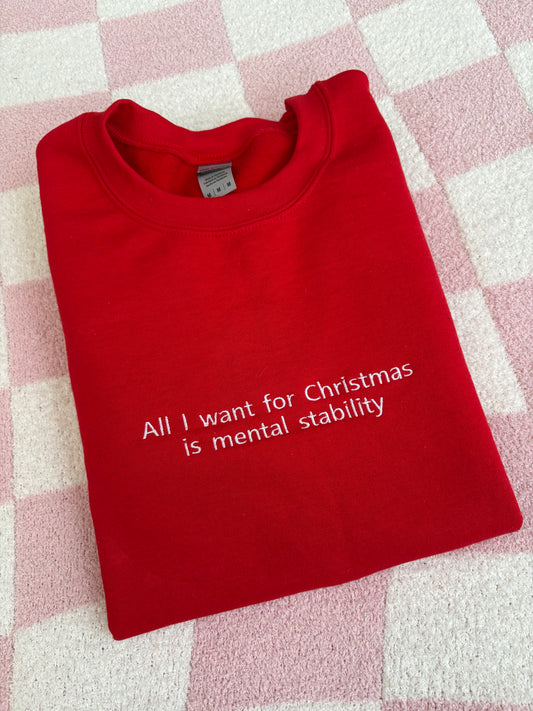 All I want for Christmas is Mental Stability Sweatshirt