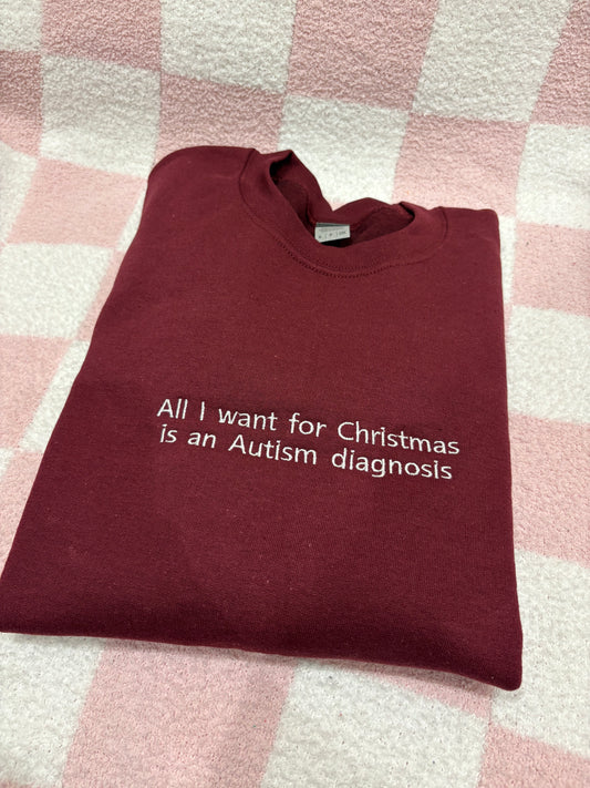 All I want for Christmas is an Autism Diagnosis Sweatshirt
