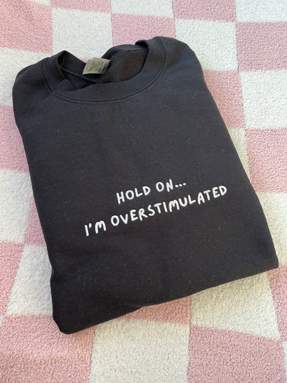 Overstimulated sweatshirt
