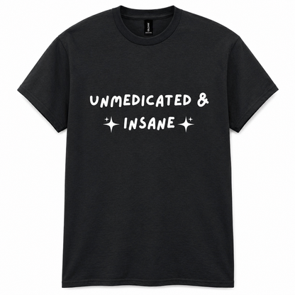 Unmedicated & insane graphic t-shirt