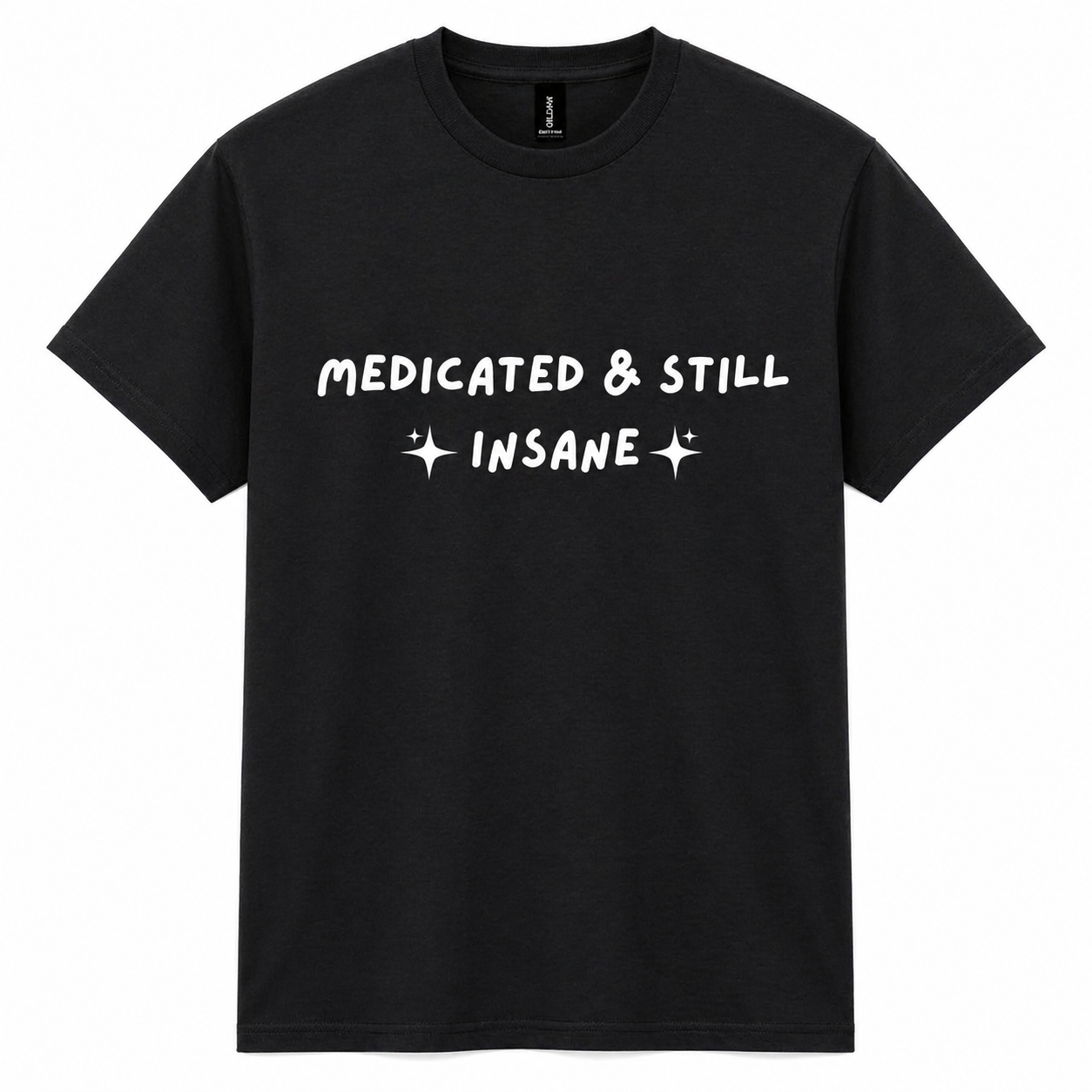 Medicated & still insane graphic t-shirt