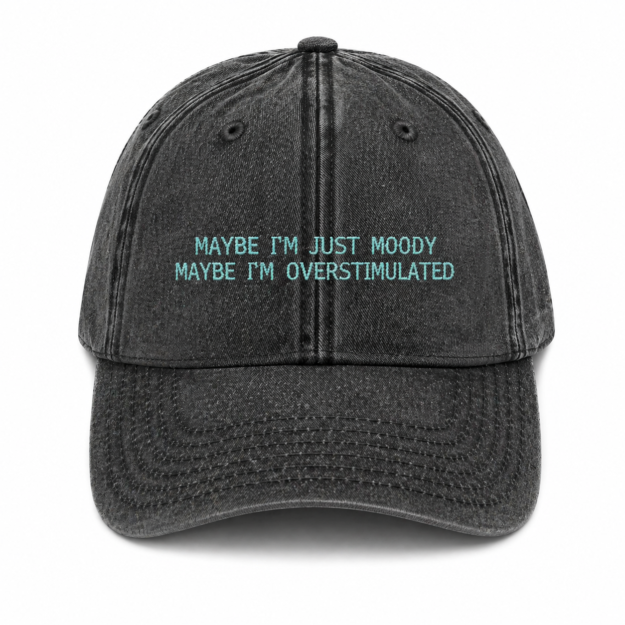 Maybe I'm overstimulated cap