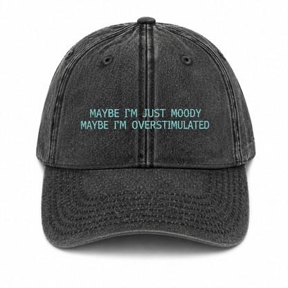 Maybe I'm overstimulated cap