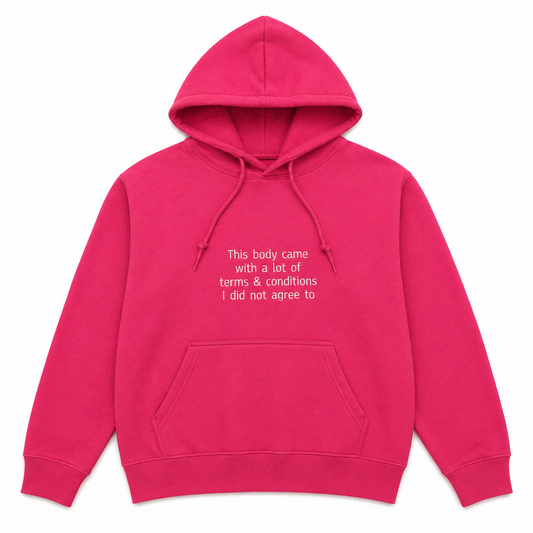 My body's terms & conditions Hoodie
