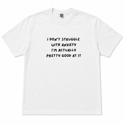 Good at anxiety T-shirt