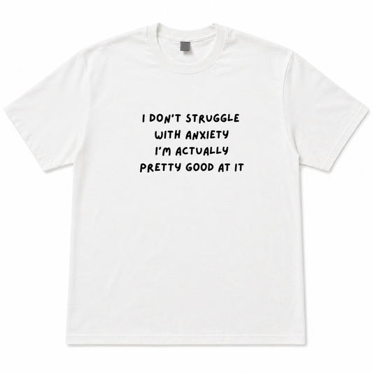 Good at anxiety T-shirt
