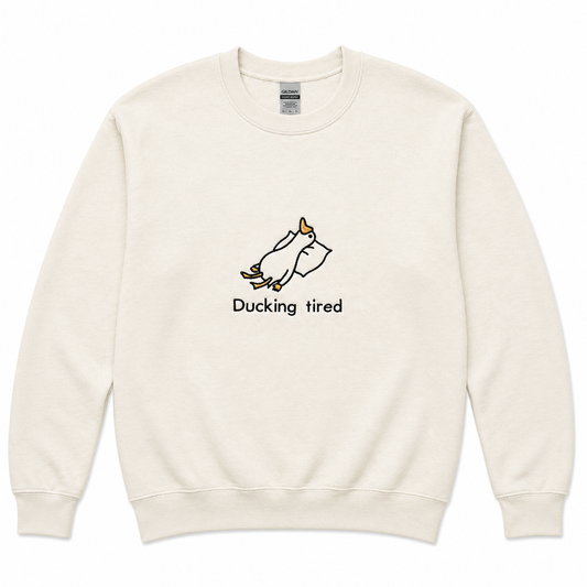 Ducking Tired Sweatshirt