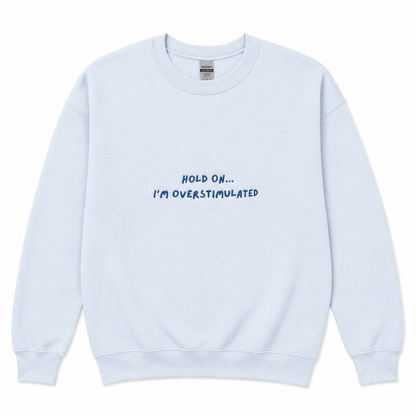 Overstimulated sweatshirt
