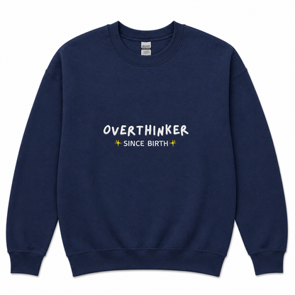 Overthinker since birth sweatshirt