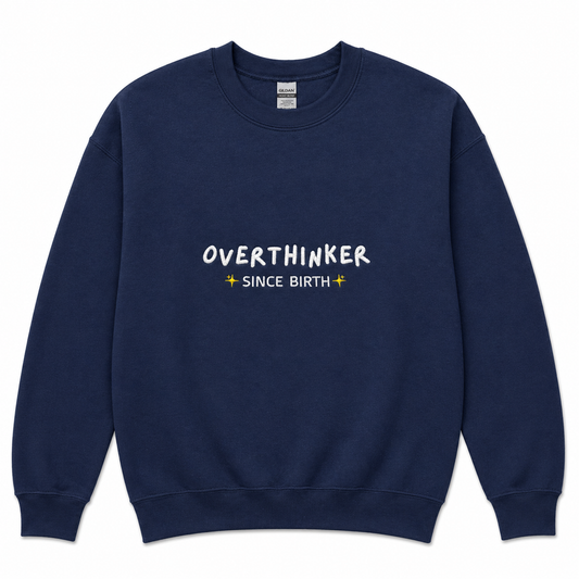 Overthinker since birth sweatshirt