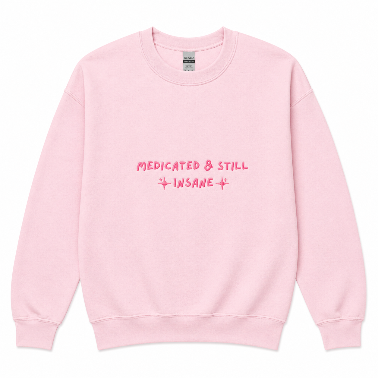 Medicated & still insane sweatshirt