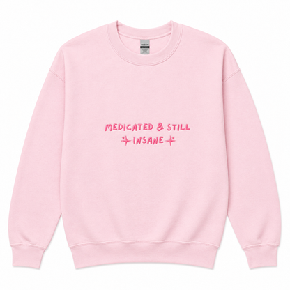 Medicated & still insane sweatshirt