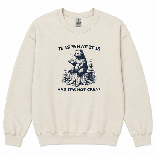 It is what it is sweatshirt
