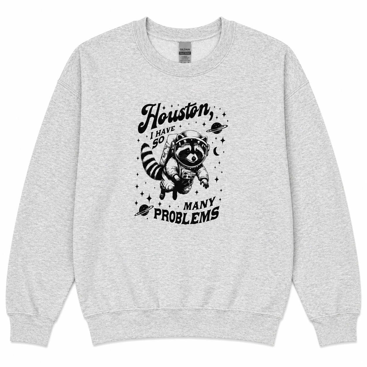 Houston I have so many problems sweatshirt