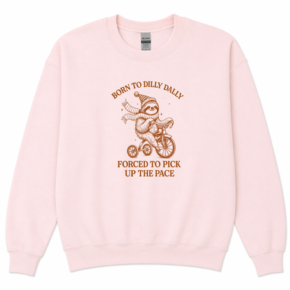 Born to Dilly Dally sweatshirt