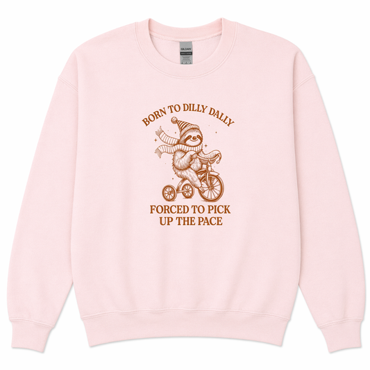Born to Dilly Dally sweatshirt