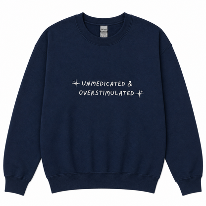 Unmedicated & Overstimulated sweatshirt