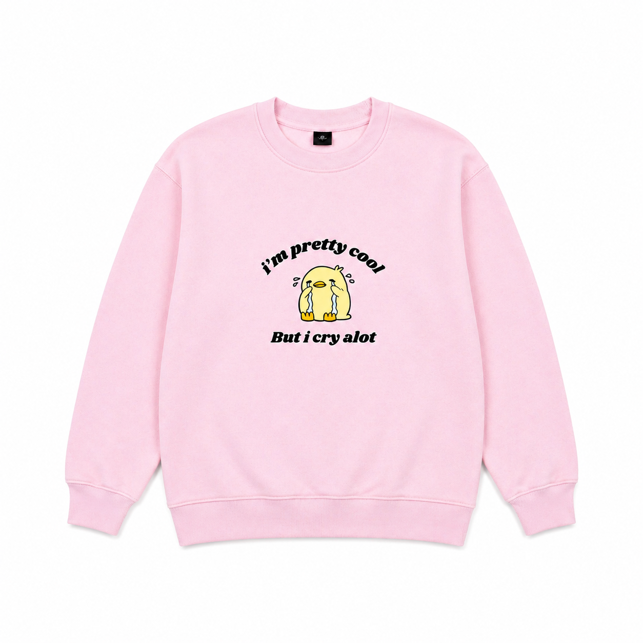 I'm pretty cool but I cry a lot sweatshirt