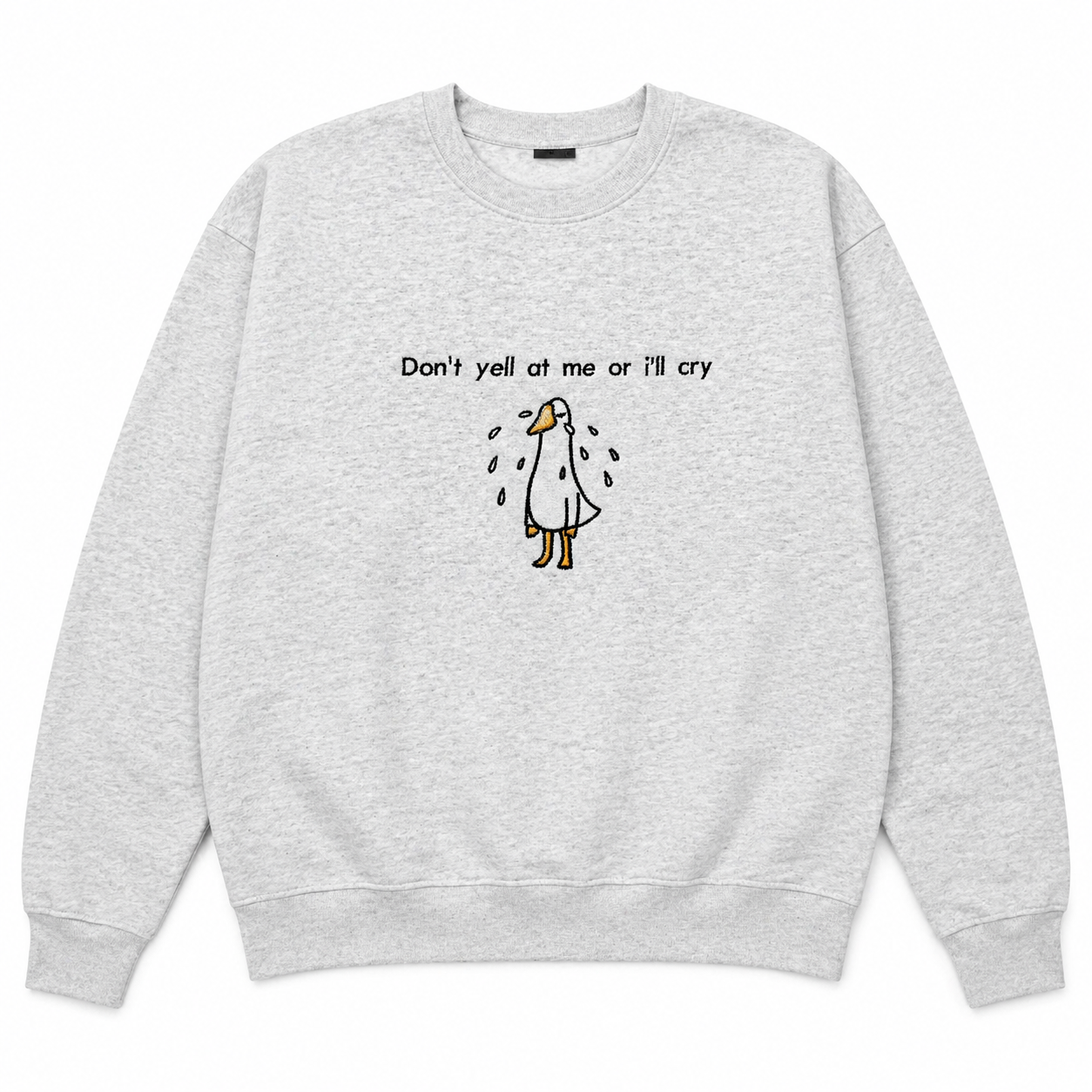 Don't yell at me or I'll cry sweatshirt