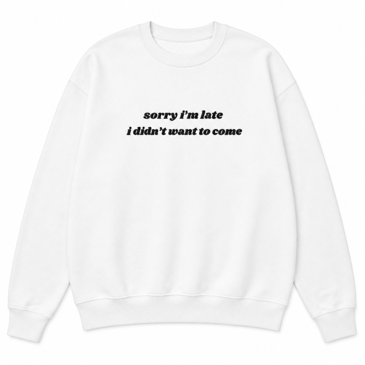 Sorry I'm late sweatshirt