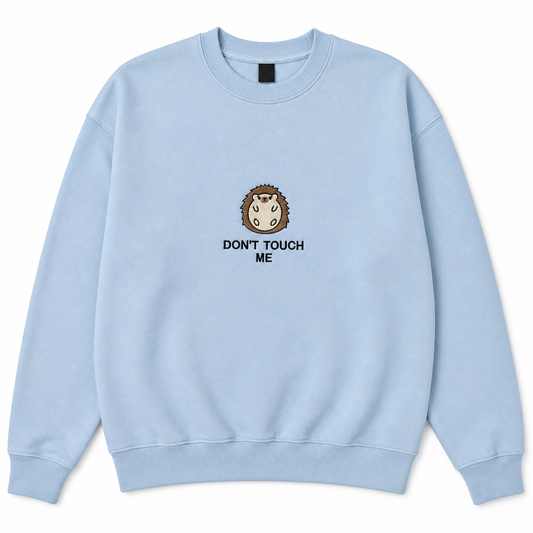 Don't touch me sweatshirt