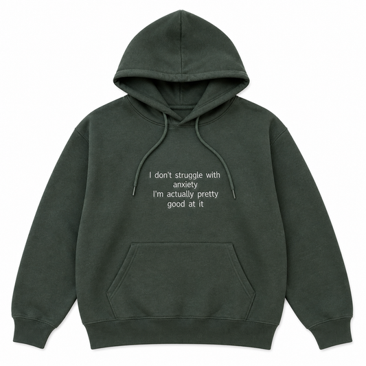 Hoodie Pretty Good at Anxiety