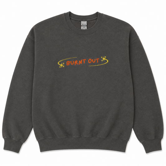 Burnt Out Sweatshirt
