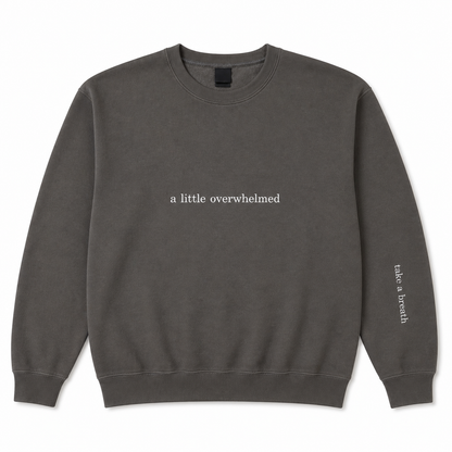 A little overwhelmed sweatshirt
