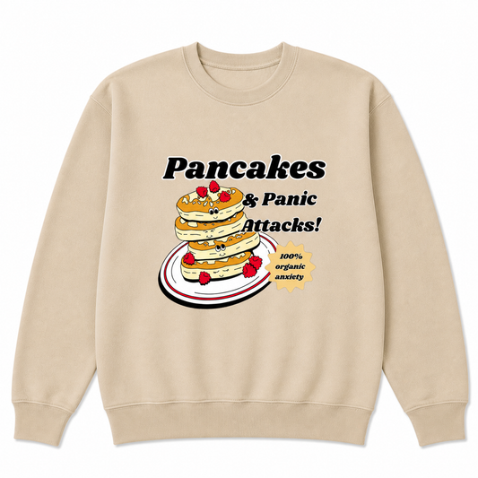 Pancakes & panic attacks sweatshirt