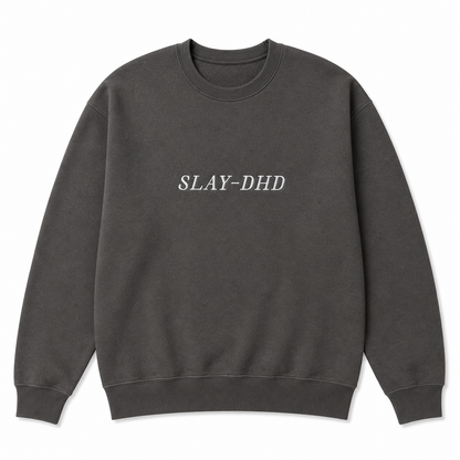 SLAY-DHD Sweatshirt